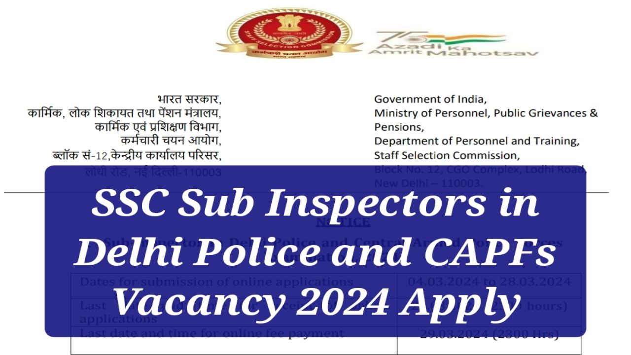 SSC Sub Inspectors in Delhi Police and CAPFs Vacancy 2024 Apply Online